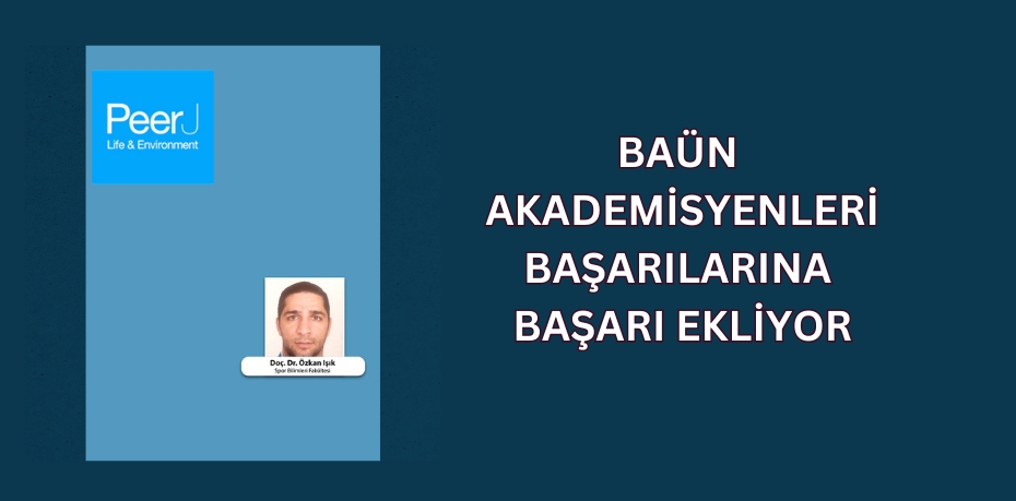 BAÜN AKADEMİSYENLERİ BAŞARILARINA BAŞARI EKLİYOR