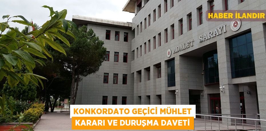 Konkordato geçici mühlet kararı ve duruşma daveti