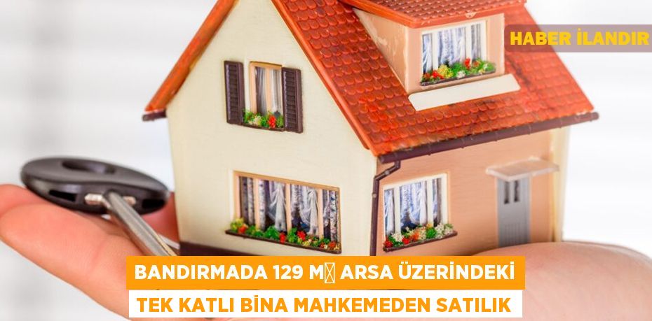 Bandırmada 129 m² arsa üzerindeki tek katlı bina mahkemeden satılık