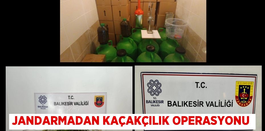 JANDARMADAN KAÇAKÇILIK OPERASYONU