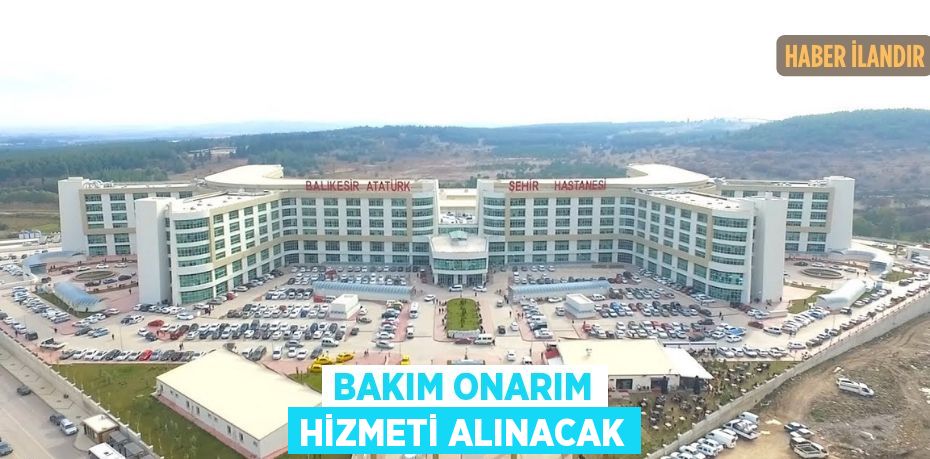 Bakım onarım hizmeti alınacak