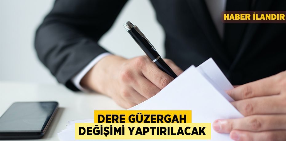 Dere Güzergah Değişimi yaptırılacak