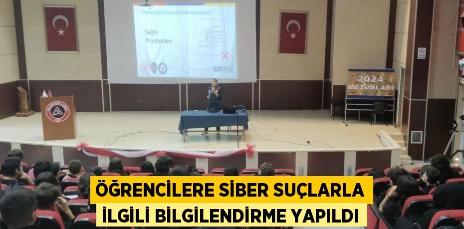 ÖĞRENCİLERE SİBER SUÇLARLA İLGİLİ BİLGİLENDİRME YAPILDI