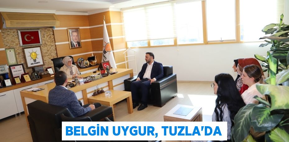 BELGİN UYGUR, TUZLA’DA