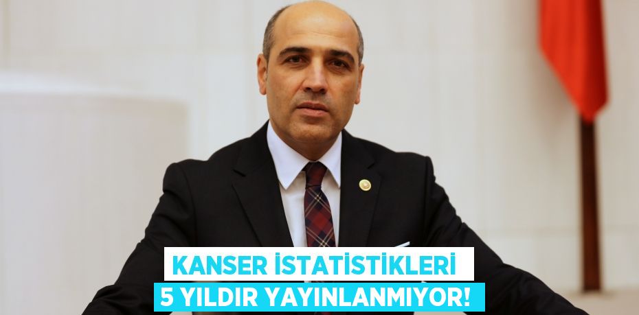 KANSER İSTATİSTİKLERİ  5 YILDIR YAYINLANMIYOR!