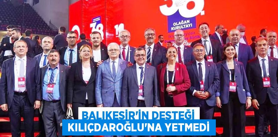 BALIKESİR’İN DESTEĞİ  KILIÇDAROĞLU’NA YETMEDİ