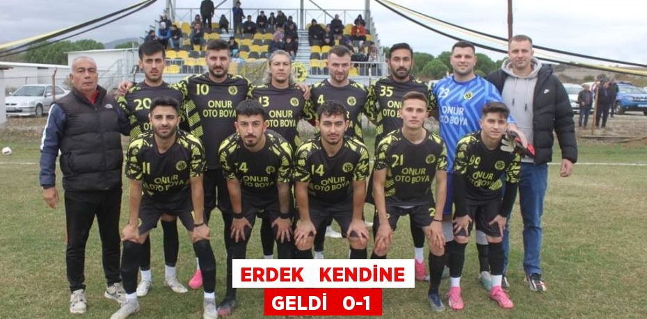 ERDEK   KENDİNE GELDİ   0-1