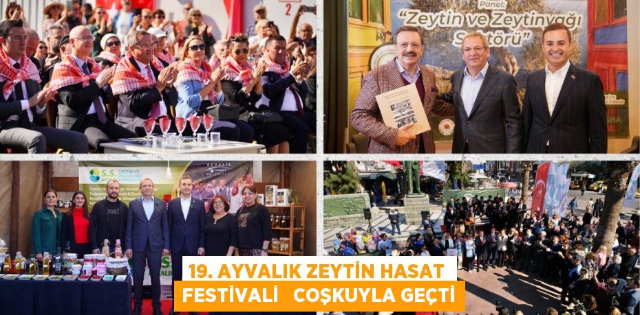 19. AYVALIK ZEYTİN HASAT FESTİVALİ   COŞKUYLA GEÇTİ