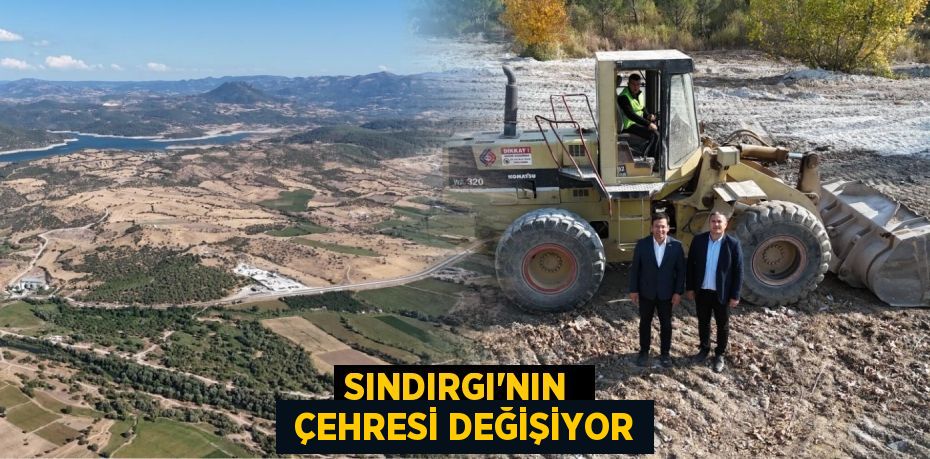 SINDIRGI’NIN   ÇEHRESİ DEĞİŞİYOR