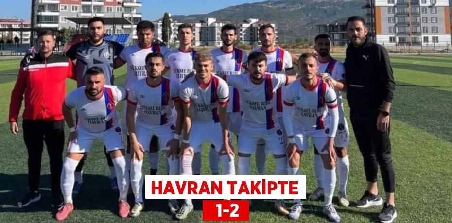 HAVRAN TAKİPTE   1-2