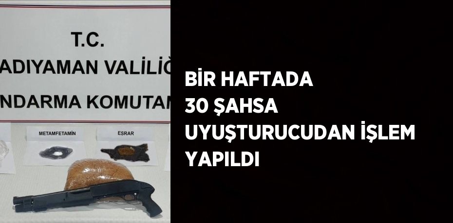 BİR HAFTADA 30 ŞAHSA UYUŞTURUCUDAN İŞLEM YAPILDI