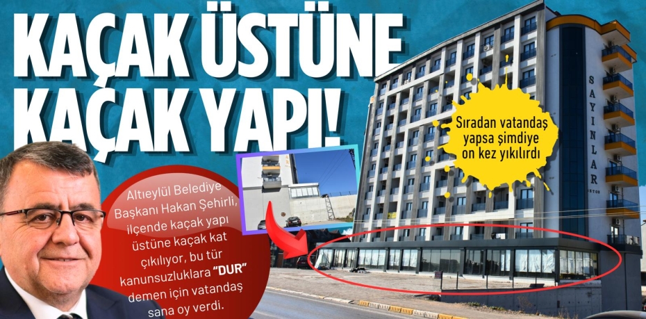 KAÇAK ÜSTÜNE KAÇAK YAPI!