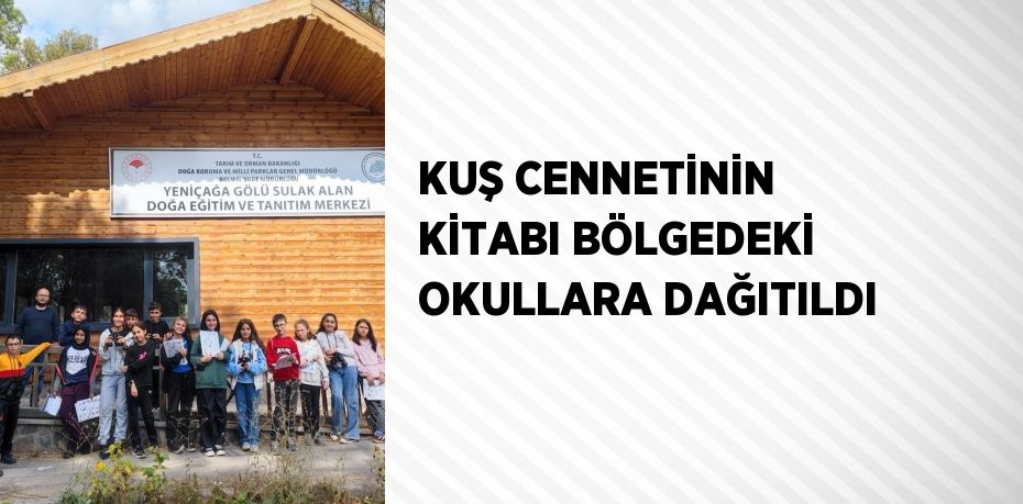 KUŞ CENNETİNİN KİTABI BÖLGEDEKİ OKULLARA DAĞITILDI