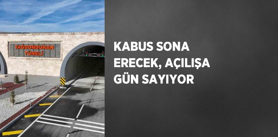 KABUS SONA ERECEK, AÇILIŞA GÜN SAYIYOR