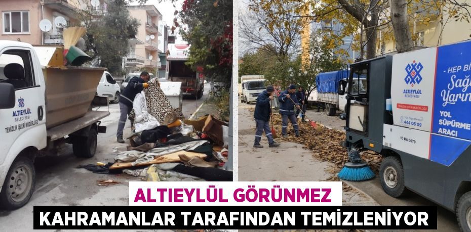 ALTIEYLÜL GÖRÜNMEZ KAHRAMANLAR TARAFINDAN TEMİZLENİYOR