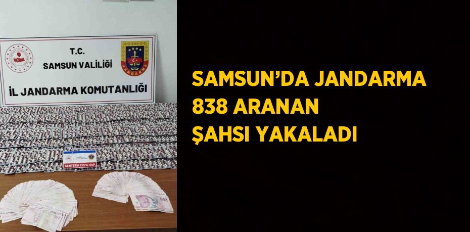 SAMSUN’DA JANDARMA 838 ARANAN ŞAHSI YAKALADI