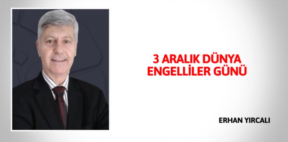 3 ARALIK DÜNYA ENGELLİLER GÜNÜ