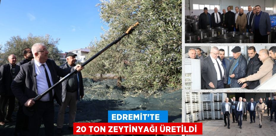 EDREMİT’TE   20 TON ZEYTİNYAĞI ÜRETİLDİ