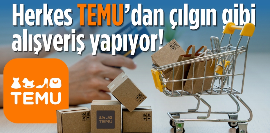 Herkes TEMU’dan  çılgın gibi alışveriş yapıyor!