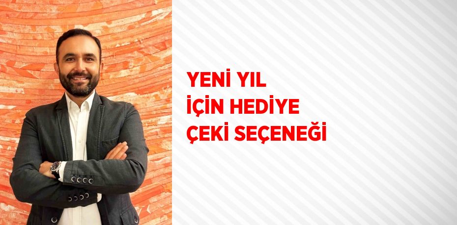 YENİ YIL İÇİN HEDİYE ÇEKİ SEÇENEĞİ
