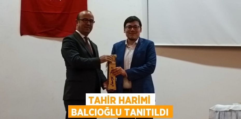 TAHİR HARİMİ BALCIOĞLU TANITILDI