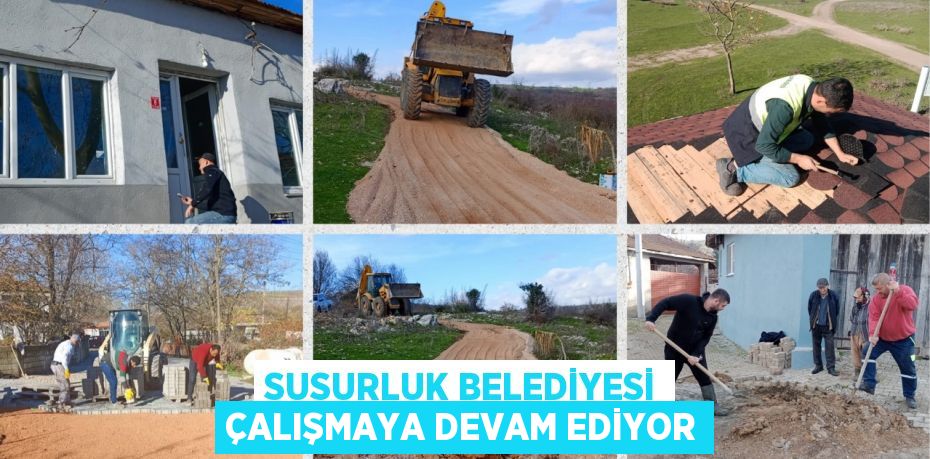 SUSURLUK BELEDİYESİ ÇALIŞMAYA DEVAM EDİYOR