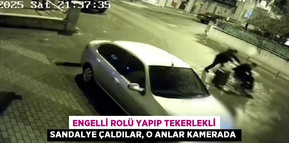 ENGELLİ ROLÜ YAPIP TEKERLEKLİ SANDALYE ÇALDILAR, O ANLAR KAMERADA