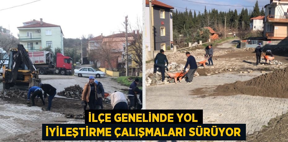 İLÇE GENELİNDE YOL İYİLEŞTİRME ÇALIŞMALARI SÜRÜYOR