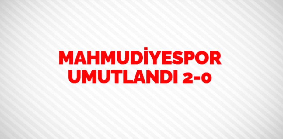 MAHMUDİYESPOR UMUTLANDI    2-0