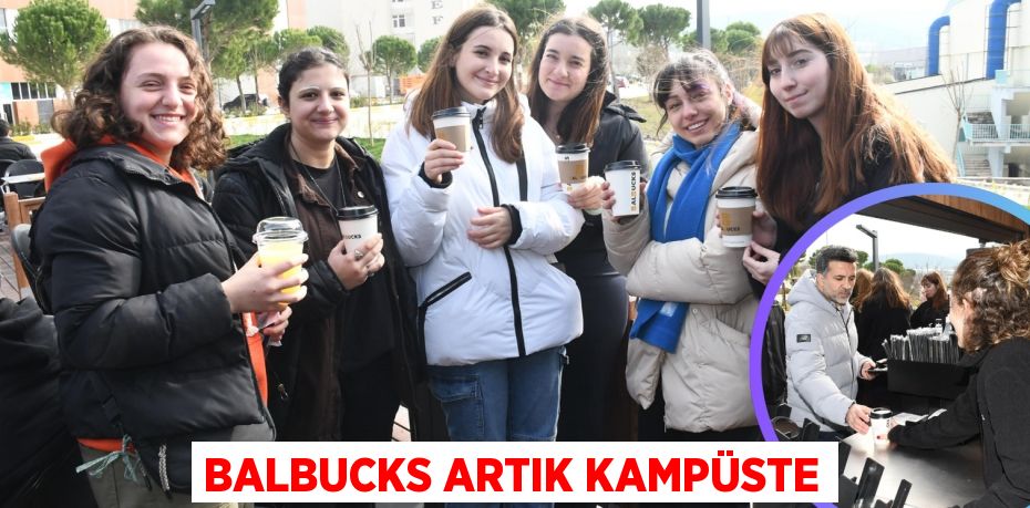 BALBUCKS ARTIK KAMPÜSTE