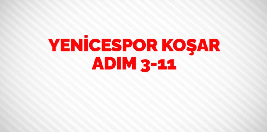 YENİCESPOR KOŞAR ADIM     3-11