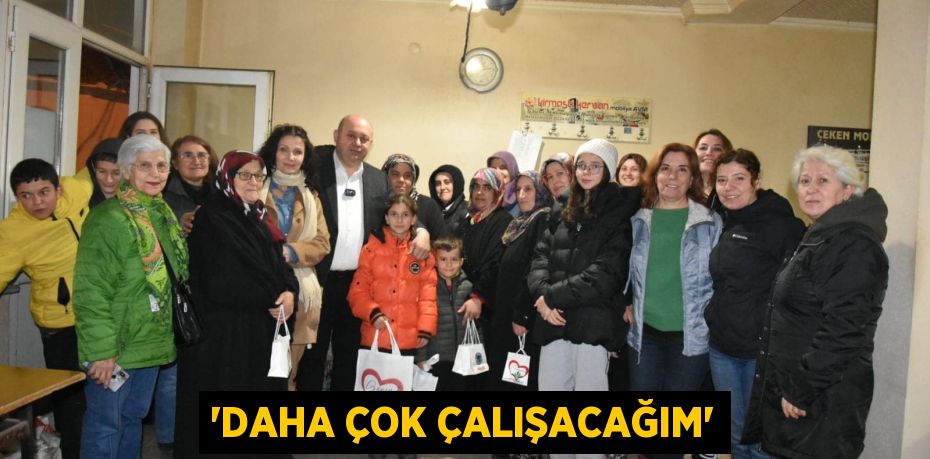 “DAHA ÇOK ÇALIŞACAĞIM”