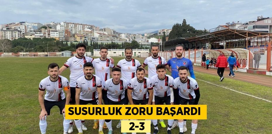 SUSURLUK ZORU BAŞARDI   2-3