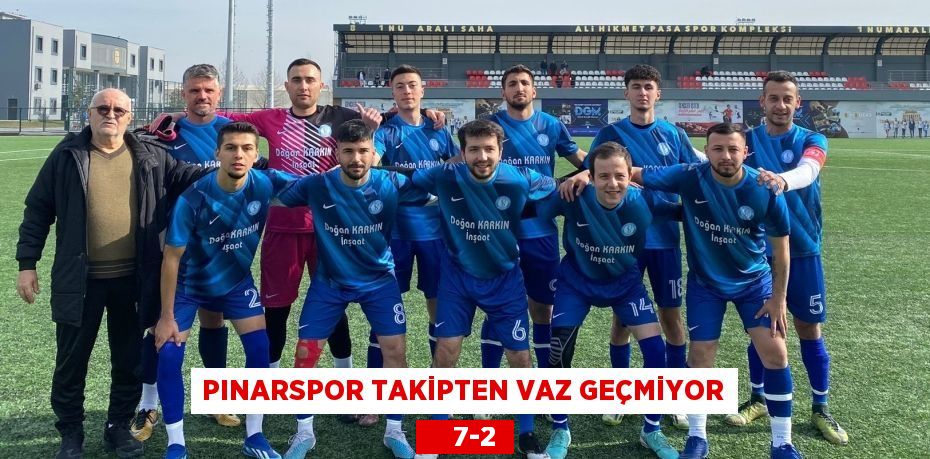 PINARSPOR TAKİPTEN VAZ GEÇMİYOR     7-2