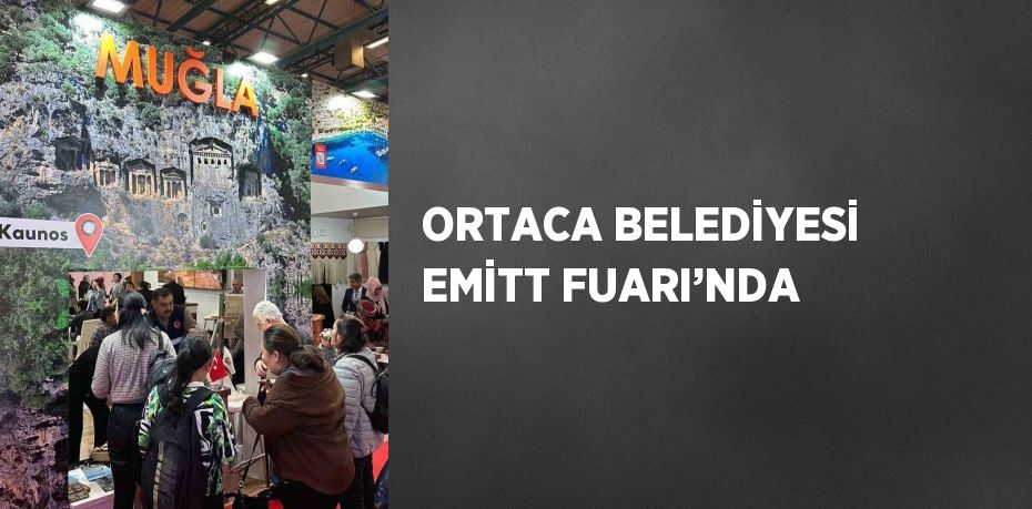 ORTACA BELEDİYESİ EMİTT FUARI’NDA