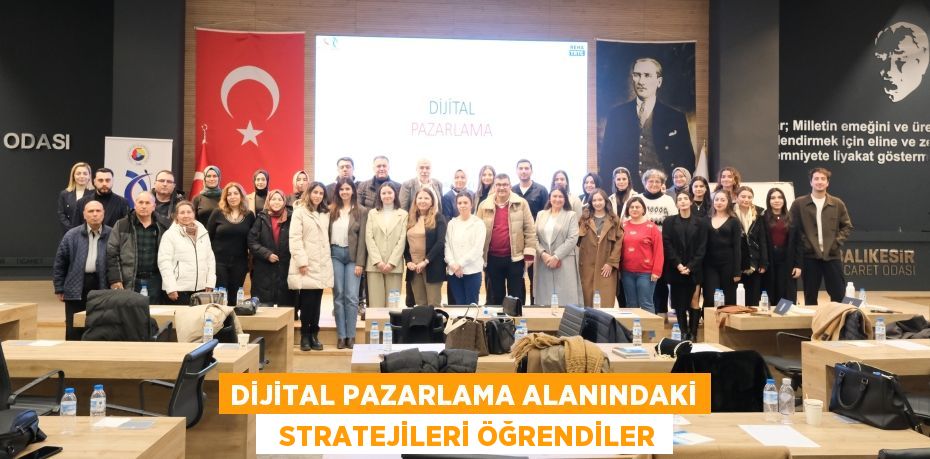 DİJİTAL PAZARLAMA ALANINDAKİ   STRATEJİLERİ ÖĞRENDİLER