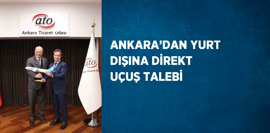 ANKARA’DAN YURT DIŞINA DİREKT UÇUŞ TALEBİ