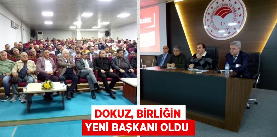 DOKUZ, BİRLİĞİN YENİ BAŞKANI OLDU