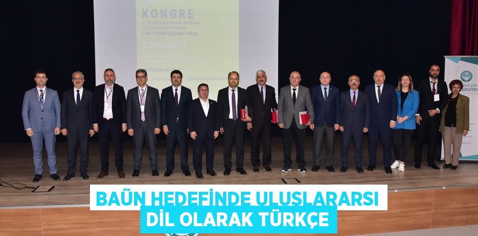 BAÜN HEDEFİNDE ULUSLARARSI DİL OLARAK TÜRKÇE