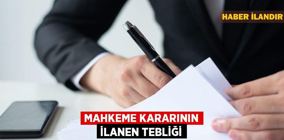 Mahkeme kararının ilanen tebliği