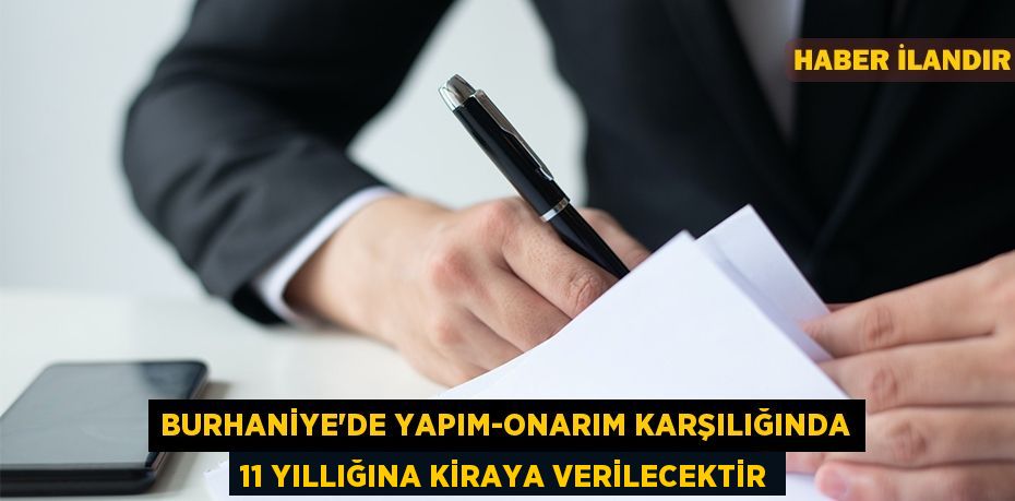 Burhaniye'de yapım-onarım karşılığında 11 yıllığına kiraya verilecektir