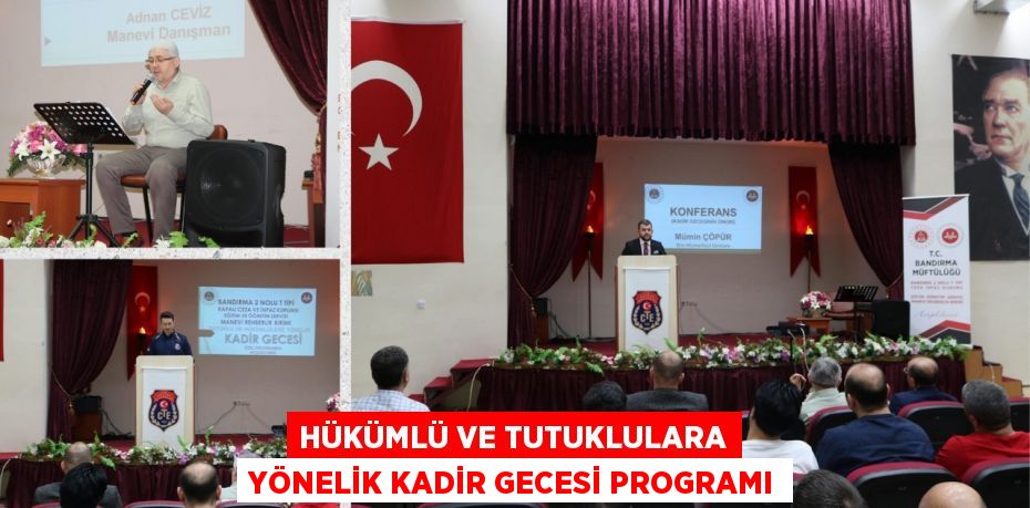 HÜKÜMLÜ VE TUTUKLULARA YÖNELİK KADİR GECESİ PROGRAMI