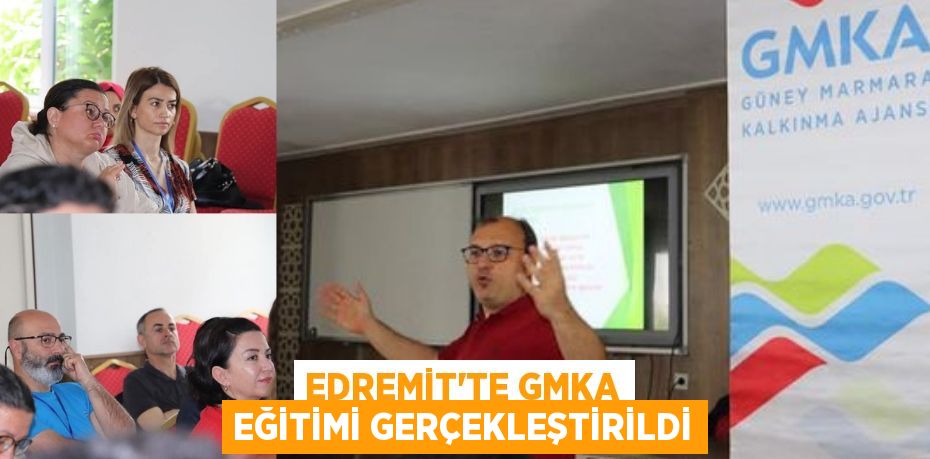 EDREMİT’TE GMKA EĞİTİMİ GERÇEKLEŞTİRİLDİ