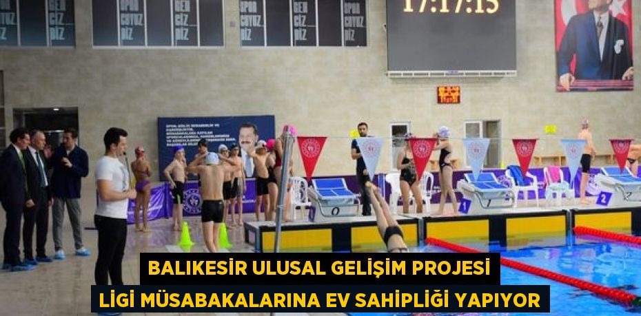 BALIKESİR ULUSAL GELİŞİM PROJESİ LİGİ MÜSABAKALARINA EV SAHİPLİĞİ YAPIYOR