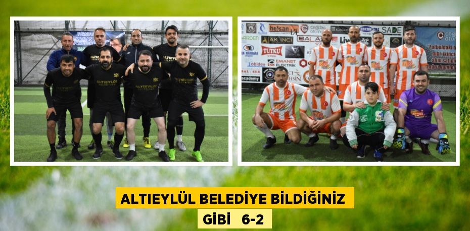 ALTIEYLÜL BELEDİYE BİLDİĞİNİZ GİBİ   6-2