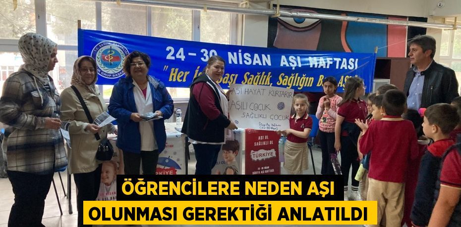 ÖĞRENCİLERE NEDEN AŞI OLUNMASI GEREKTİĞİ ANLATILDI