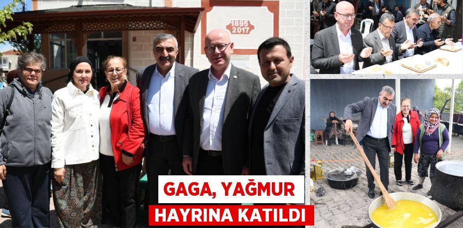 GAGA, YAĞMUR HAYRINA KATILDI