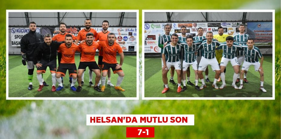 HELSAN’DA MUTLU SON      7-1