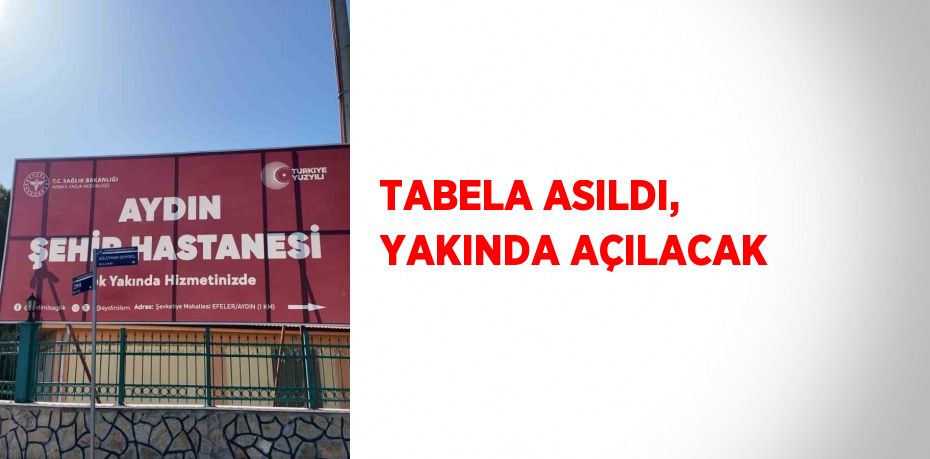 TABELA ASILDI, YAKINDA AÇILACAK