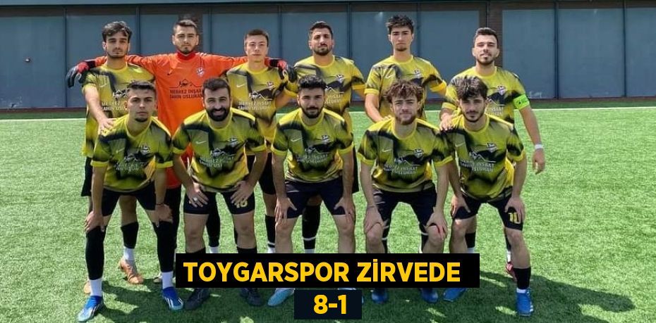 TOYGARSPOR ZİRVEDE    8-1